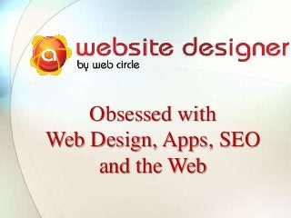 Obsessed with
Web Design, Apps, SEO
and the Web

 