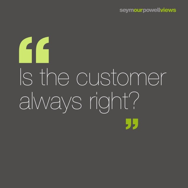 Is the customer always right?