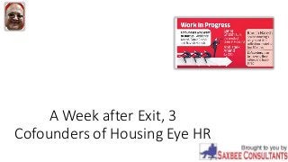 A Week after Exit, 3
Cofounders of Housing Eye HR
 