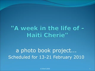 a photo book project... Scheduled for 13-21 February 2010 © WinH 2009 