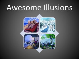 Awesome Illusions
