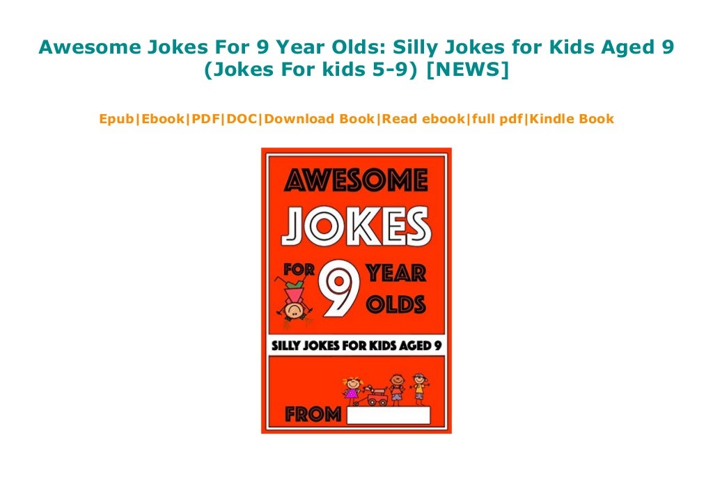 Awesome Jokes For 9 Year Olds Silly Jokes for Kids Aged 9 (Jokes