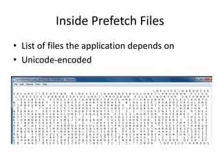 Inside Prefetch Files
• List of files the application depends on
• Unicode-encoded
 