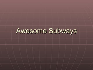 Awesome Subways 