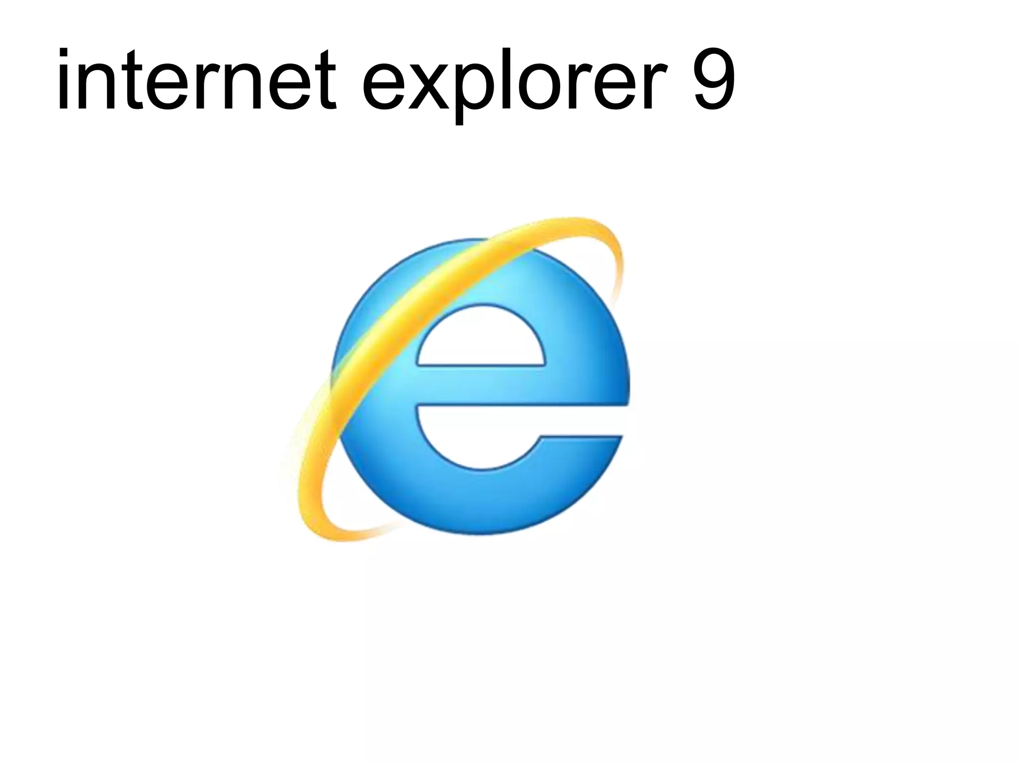 internet explorer 9
 