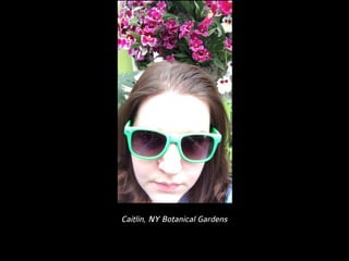 Caitlin, NY Botanical Gardens
 