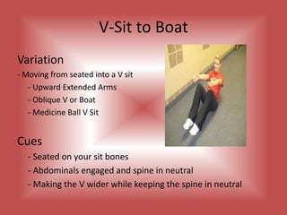Dead BugVariation	- Lever Length	-Duration of HoldCues	- Maintain a neutral spine	- Abs engaged	- Lift opposite arm and opposite leg 