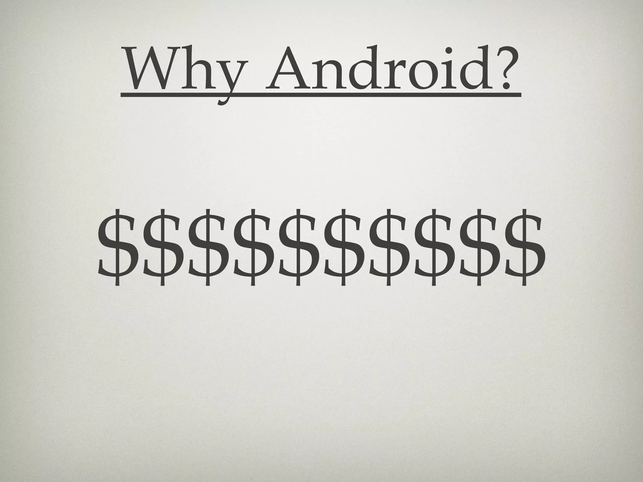 Why Android?


$$$$$$$$$$
 