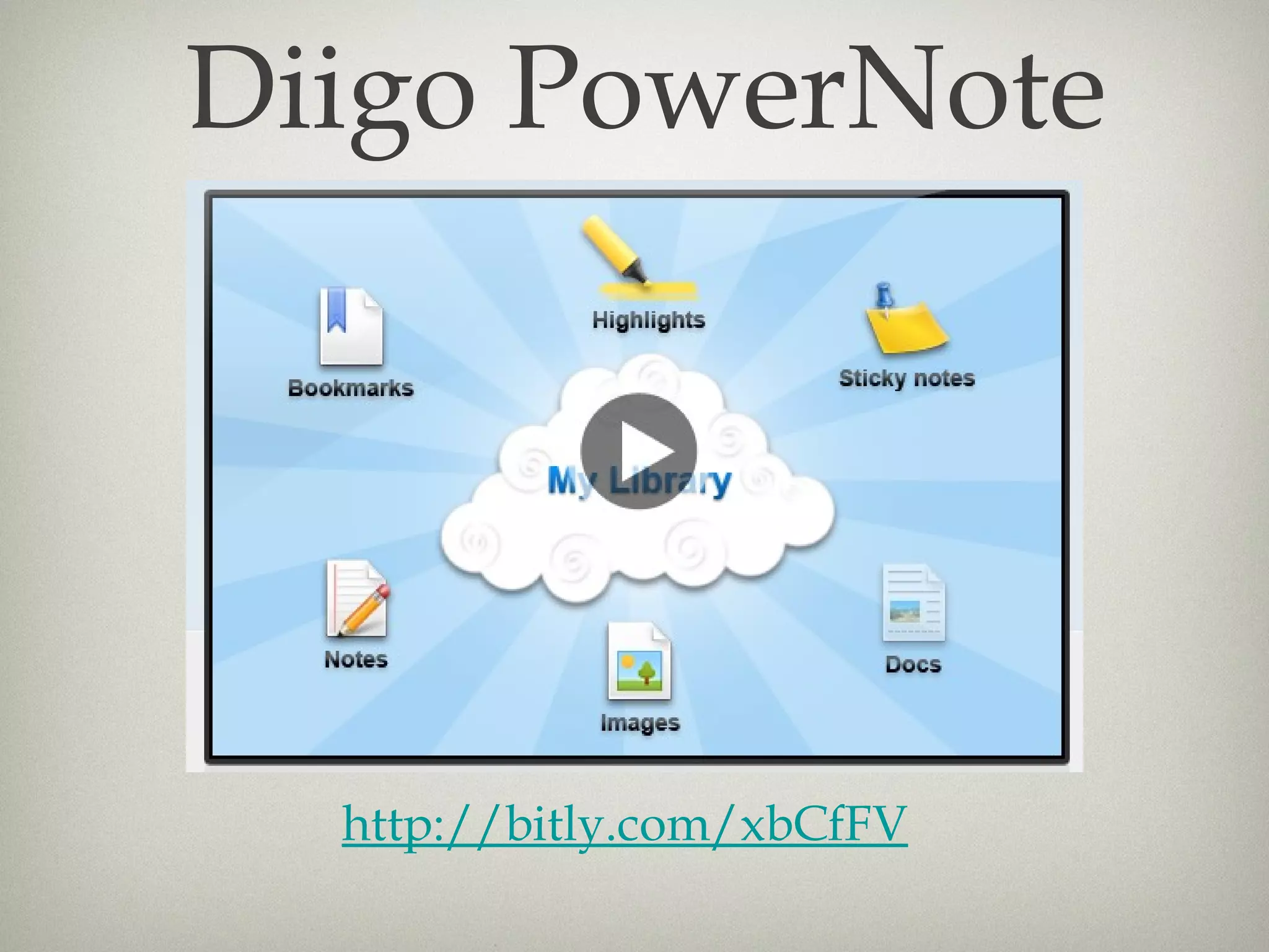 Diigo PowerNote




  http://bitly.com/xbCfFV
 