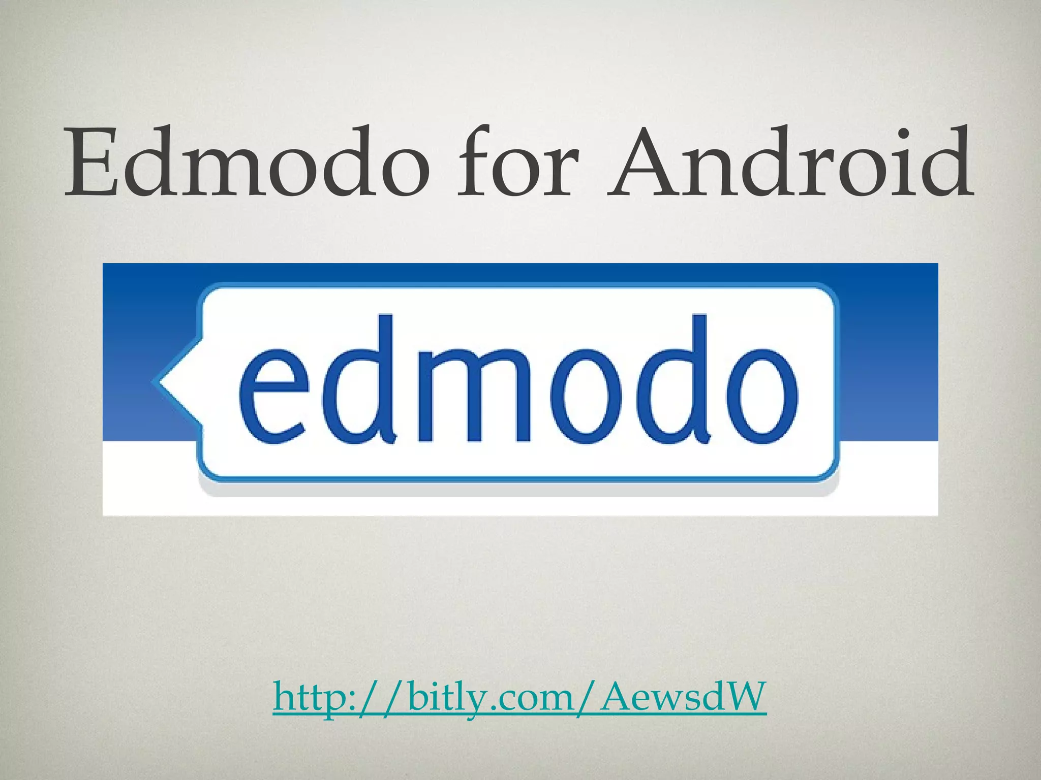 Edmodo for Android




    http://bitly.com/AewsdW
 