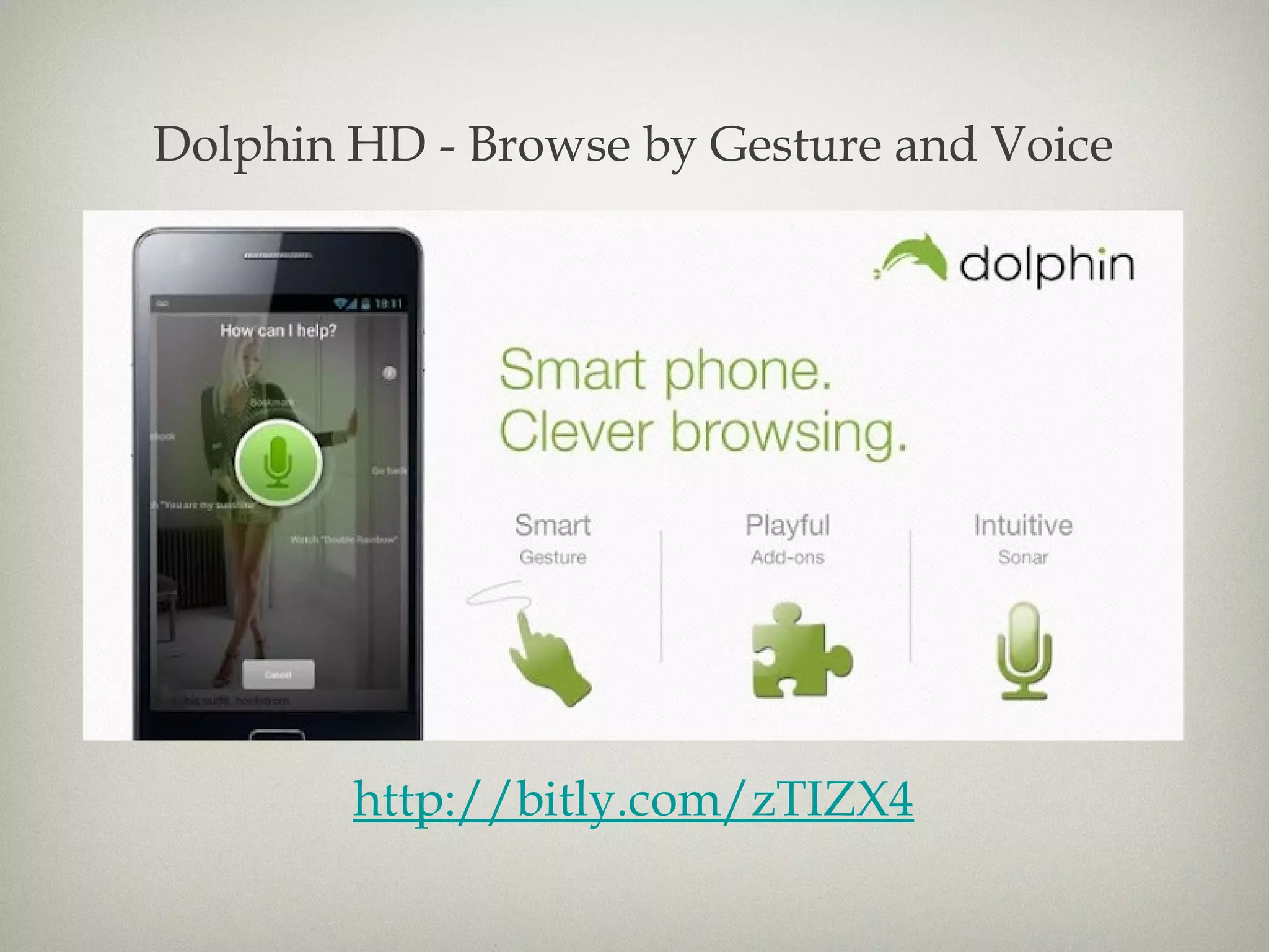 Dolphin HD - Browse by Gesture and Voice




        http://bitly.com/zTIZX4
 
