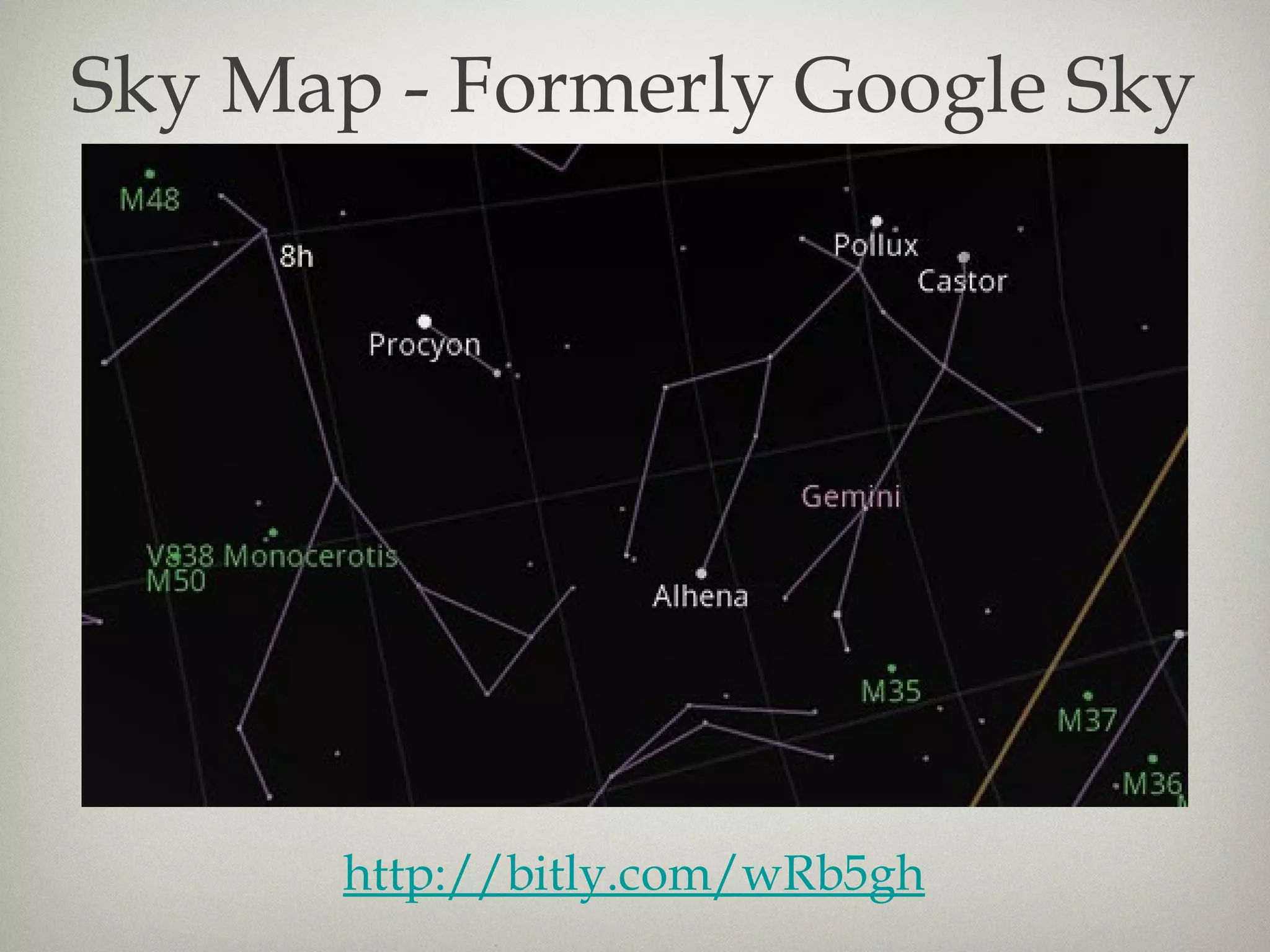 Sky Map - Formerly Google Sky




      http://bitly.com/wRb5gh
 