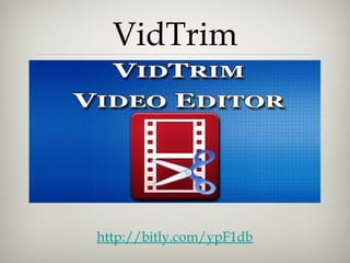 VidTrim




http://bitly.com/ypF1db
 
