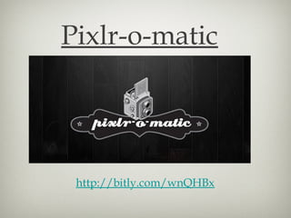 Pixlr-o-matic




 http://bitly.com/wnQHBx
 