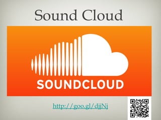 Sound Cloud




  http://goo.gl/djjNj
 
