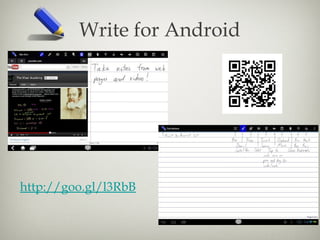 Write for Android




http://goo.gl/l3RbB
 