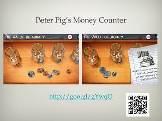 Peter Pig’s Money Counter




   http://goo.gl/gYwqO
 