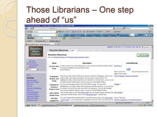 Those Librarians – One step
ahead of “us”
 