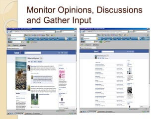 Monitor Opinions, Discussions
and Gather Input
 