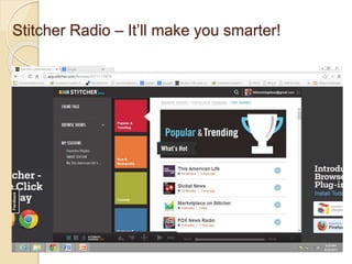 Stitcher Radio – It’ll make you smarter!
 