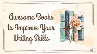 Awesome Books
to Improve Your
Writing Skills
 