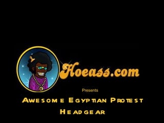 Awesome Egyptian Protest Headgear Presents : 