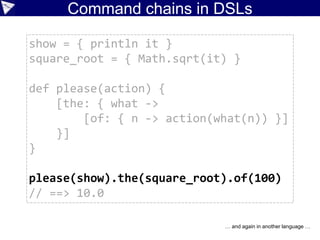 Macro method examples
class X {
String name
}
class Y {
List<X> list
}
class Z {
Y y
}
def getName(Z z) {
z.y.list[0].name
}
Prone to NPE
Adapted from https://github.com/touchez-du-bois/akatsuki
but adapted for the experimental Antlr4 “Parrot” parser.
• nullSafe
 