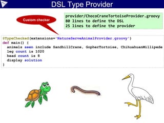 Part 2: What makes Groovy Awesome?
• Java integration
• Scripting support
• Multiparadigm
• Gradual typing
• Metaprogramming
• Domain Specific Language support
 Command chains
• Cranes and tortoises revisited
• Ecosystem
• Community/Team
 
