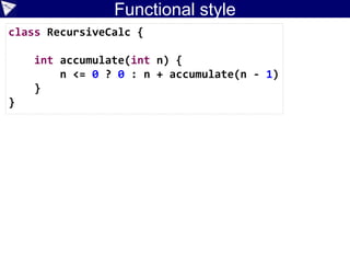 Logic programming example
cranes have 2 legs
tortoises have 4 legs
there are 7 animals
there are 20 legs
display solution
Cranes 4
Tortoises 3
dslUntyped/ChocoCraneTortoiseDSL.groovy
50 lines to define the DSL
 