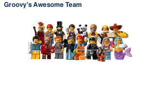 Groovy's Awesome Team
 