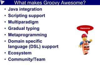 Or Groovy DSL version if required
• Or use GDSL (IntelliJ IDEA) or DSLD (Eclipse)
given the names "Ted", "Fred", "Jed" and "Ned"
display all the names
display the number of names having size less than 4
display the names having size less than 4
 
