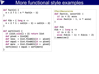 Scripting
class Robot {
void move(dir) {
println "robot moved $dir"
}
}
def robot = new Robot()
 
