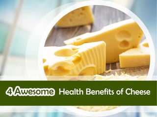4 Awesome Health Benefits of Cheese