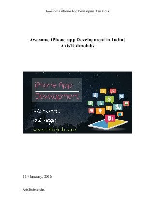 Awesome iPhone App Development in India
AxisTechnolabs
Awesome iPhone app Development in India |
AxisTechnolabs
11th
January, 2016
 