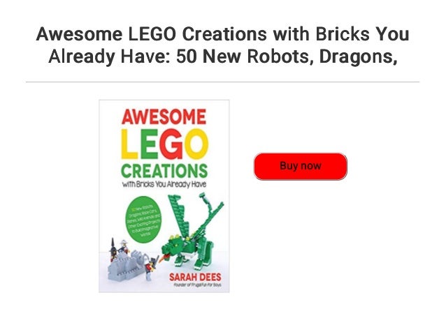 awesome lego creations with bricks you already have