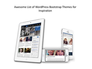 Awesome List of WordPress Bootstrap Themes for
Inspiration
 