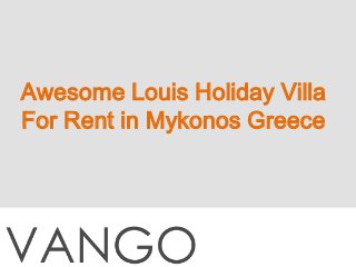 Awesome Louis Holiday Villa 
For Rent in Mykonos Greece 
 