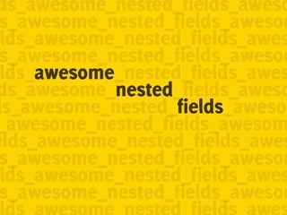 ds_awesome_nested_fields_aweso
 s_awesome_nested_fields_awesom
 lds_awesome_nested_fields_awes
 s_awesome_nested_fields_awesom
 lds_awesome_nested_fields_awes
ds_awesome_nested_fields_aweso
ds_awesome_nested_fields_awesom
 _awesome_nested_fields_awesom
elds_awesome_nested_fields_awes
 s_awesome_nested_fields_awesom
 lds_awesome_nested_fields_awes
 s_awesome_nested_fields_awesom
 