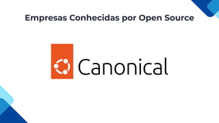 Empresas Conhecidas por Open Source
 