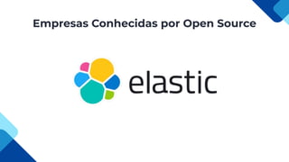 Empresas Conhecidas por Open Source
 