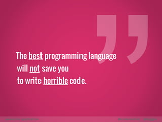 Sufficiently talented coders
can write great applications
in terrible languages
awesome application #codemotion @liuggio
 
