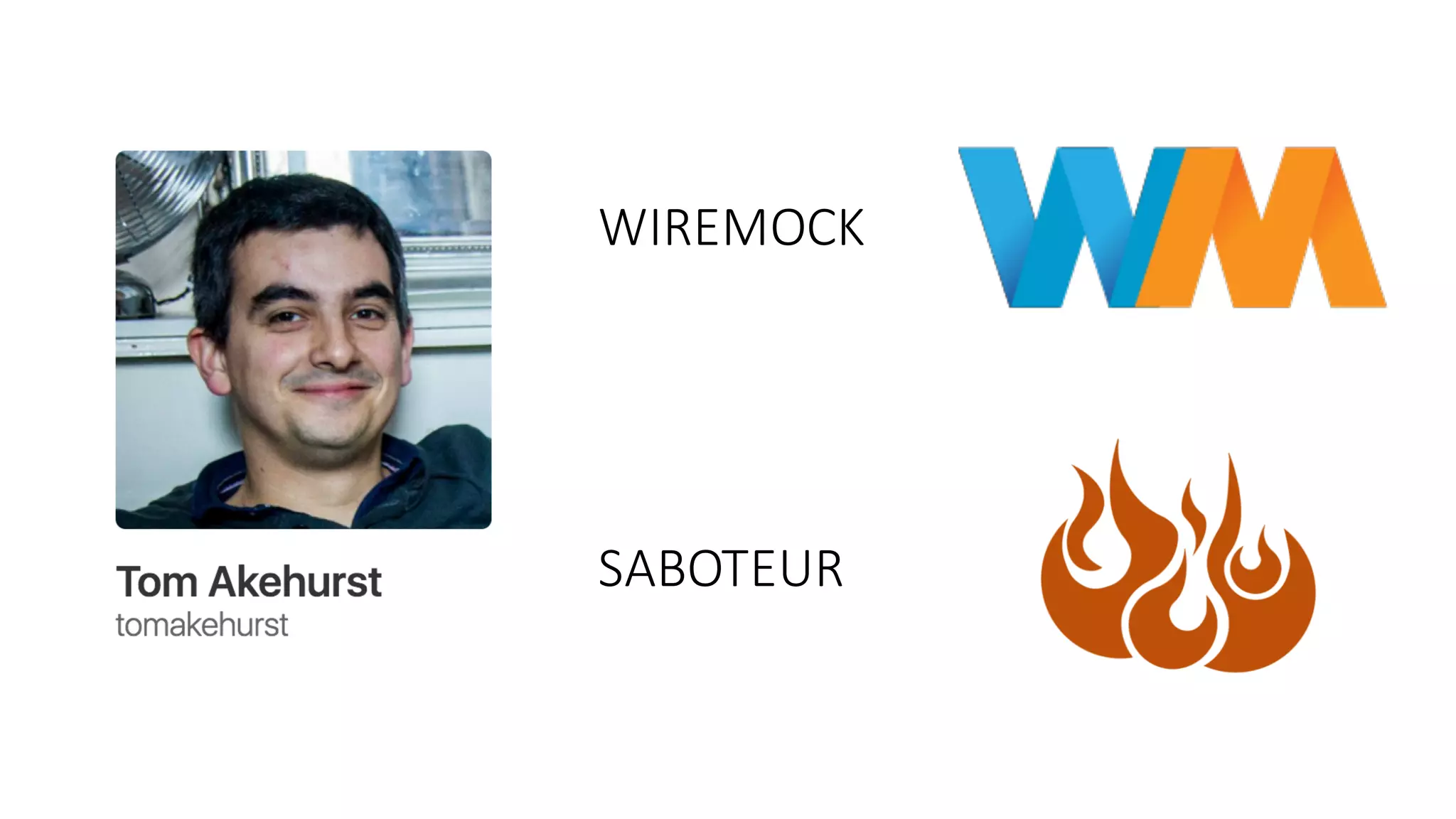 SABOTEUR
WIREMOCK
 