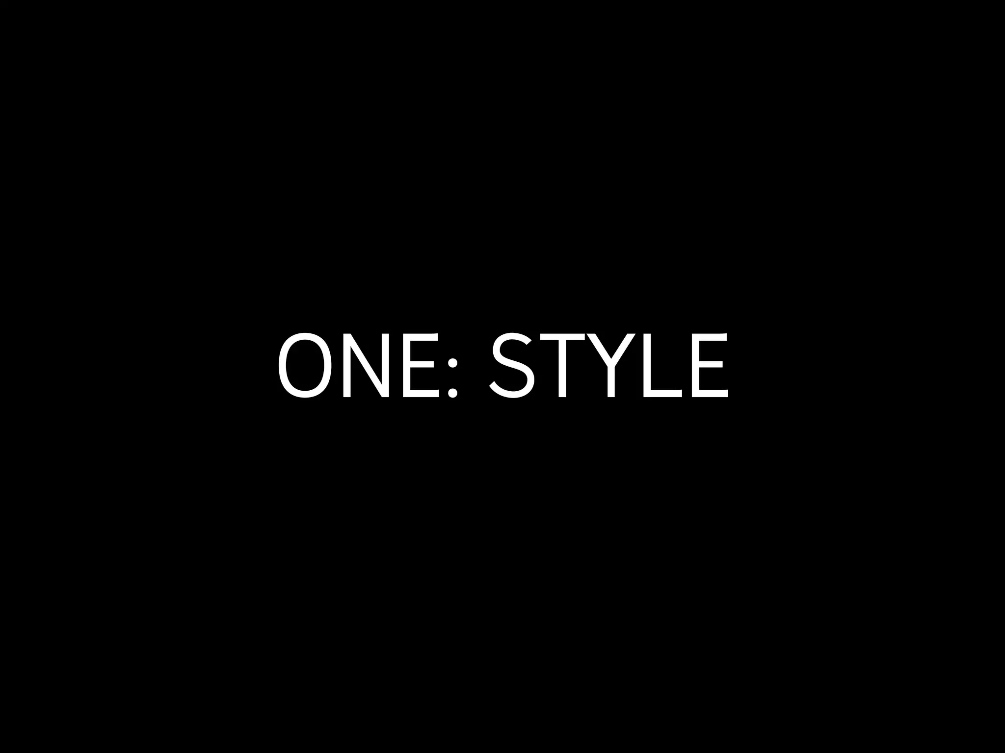 ONE: STYLE
 