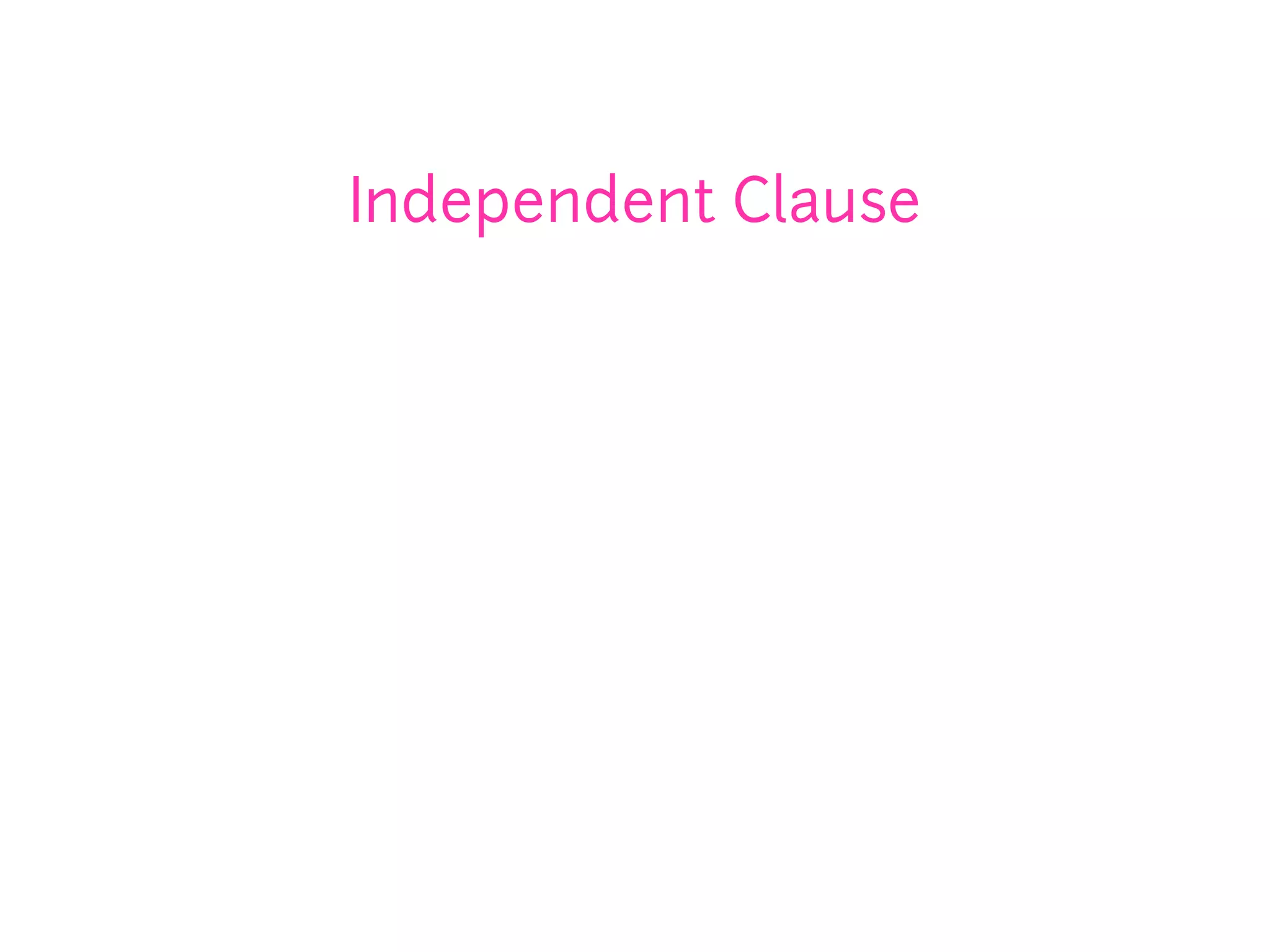 Independent Clause
 