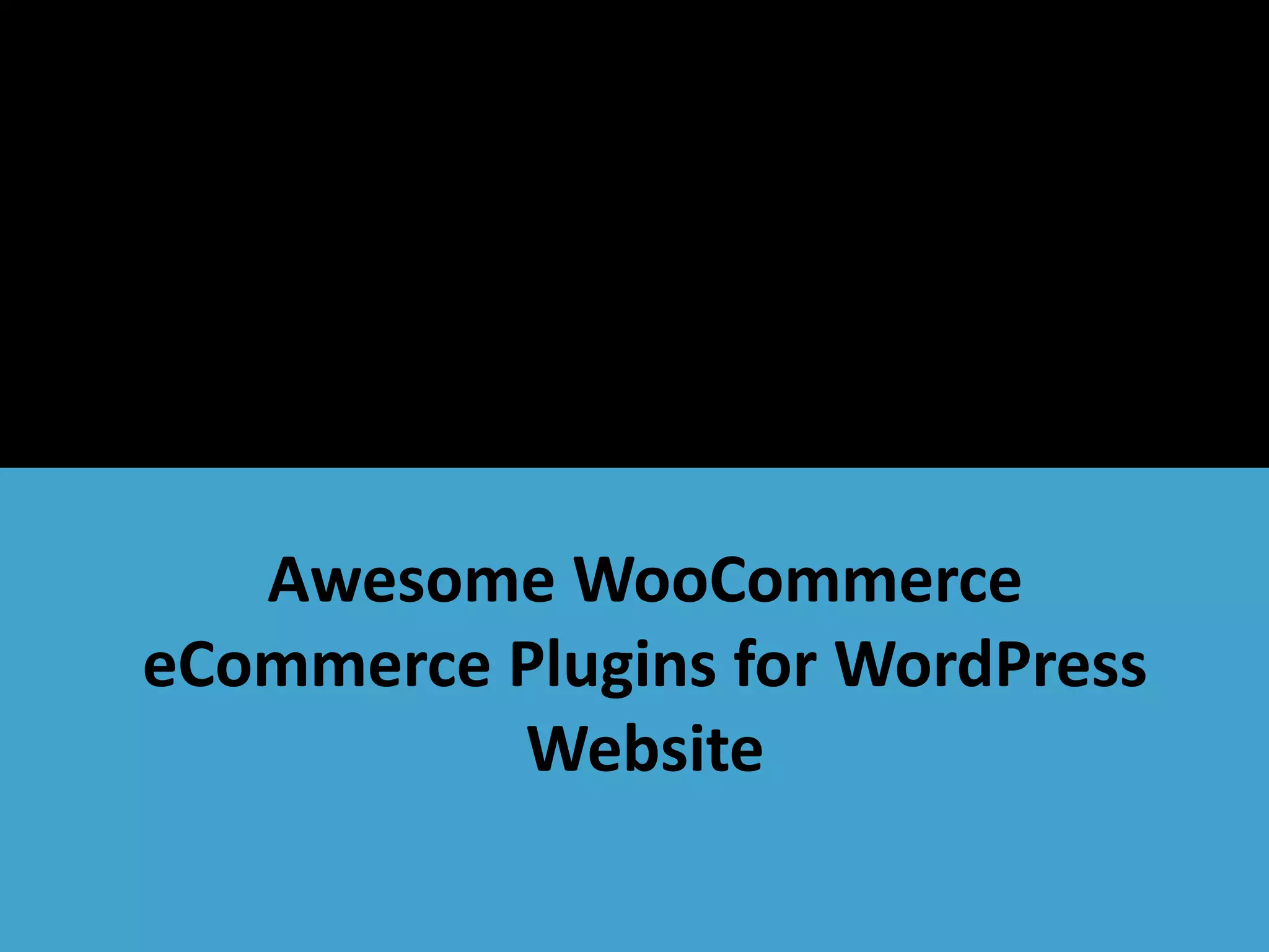 Awesome WooCommerce 
eCommerce Plugins for WordPress 
Website 
 