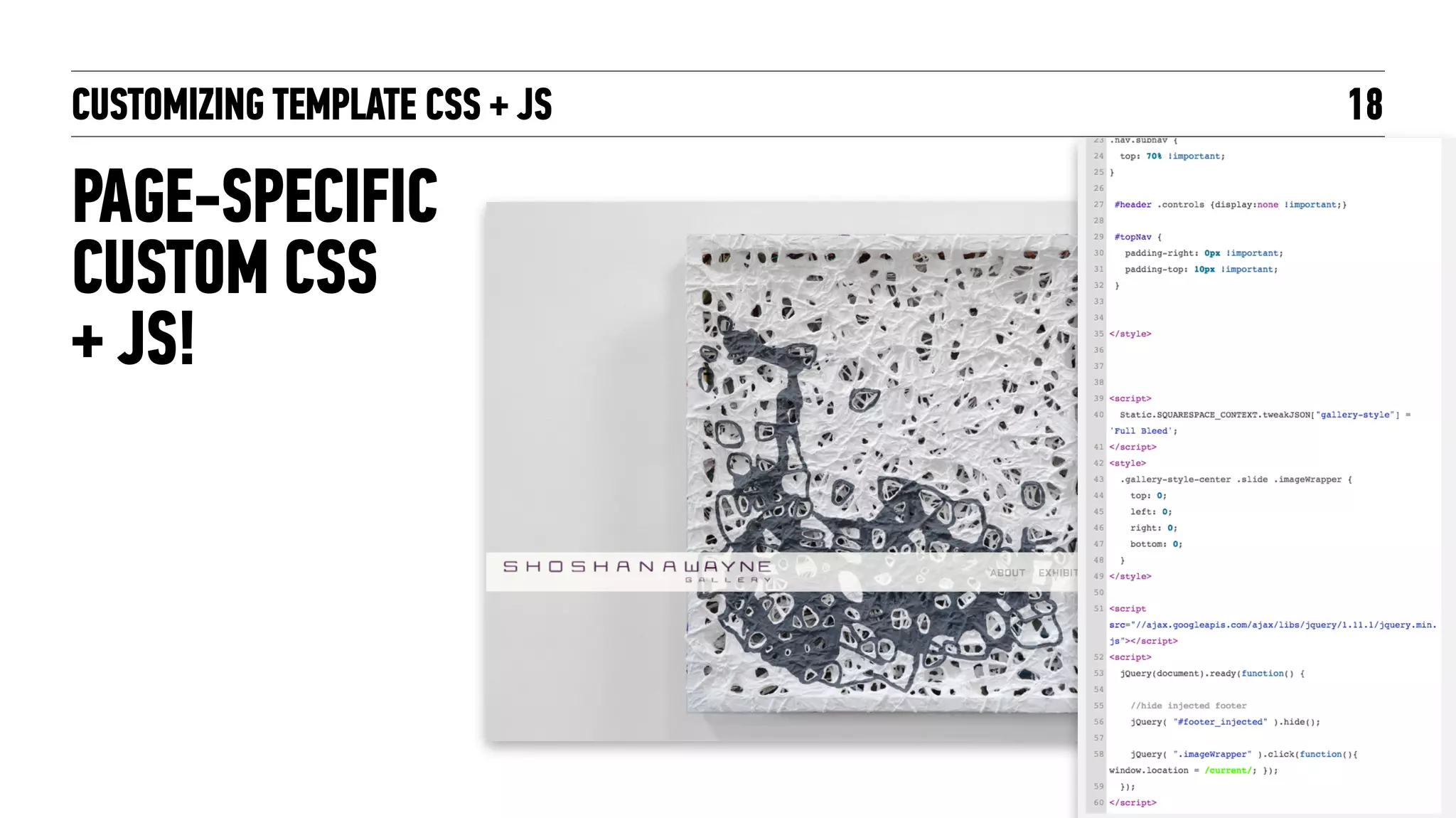 PAGE-SPECIFIC
CUSTOM CSS 
+ JS!
CUSTOMIZING TEMPLATE CSS + JS 18
 