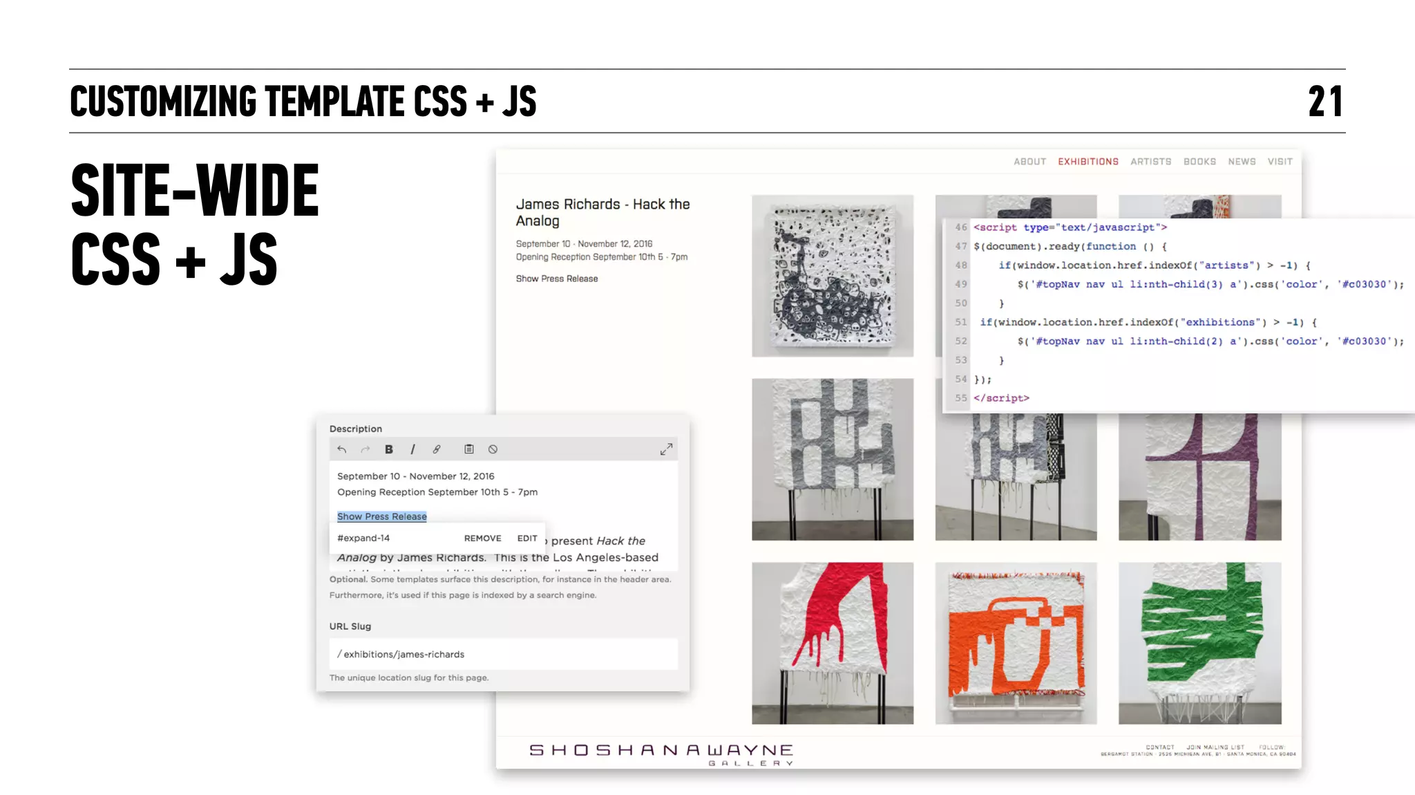 SITE-WIDE  
CSS + JS
CUSTOMIZING TEMPLATE CSS + JS 21
 