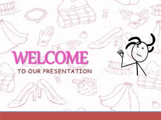 WELCOMETO OUR PRESENTATION