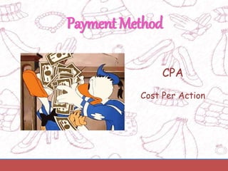 PaymentMethod
CPA
Cost Per Action