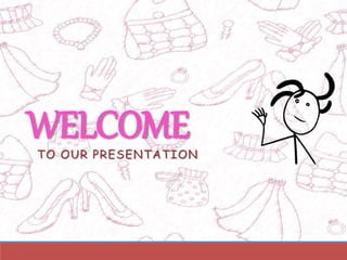 WELCOMETO OUR PRESENTATION
 